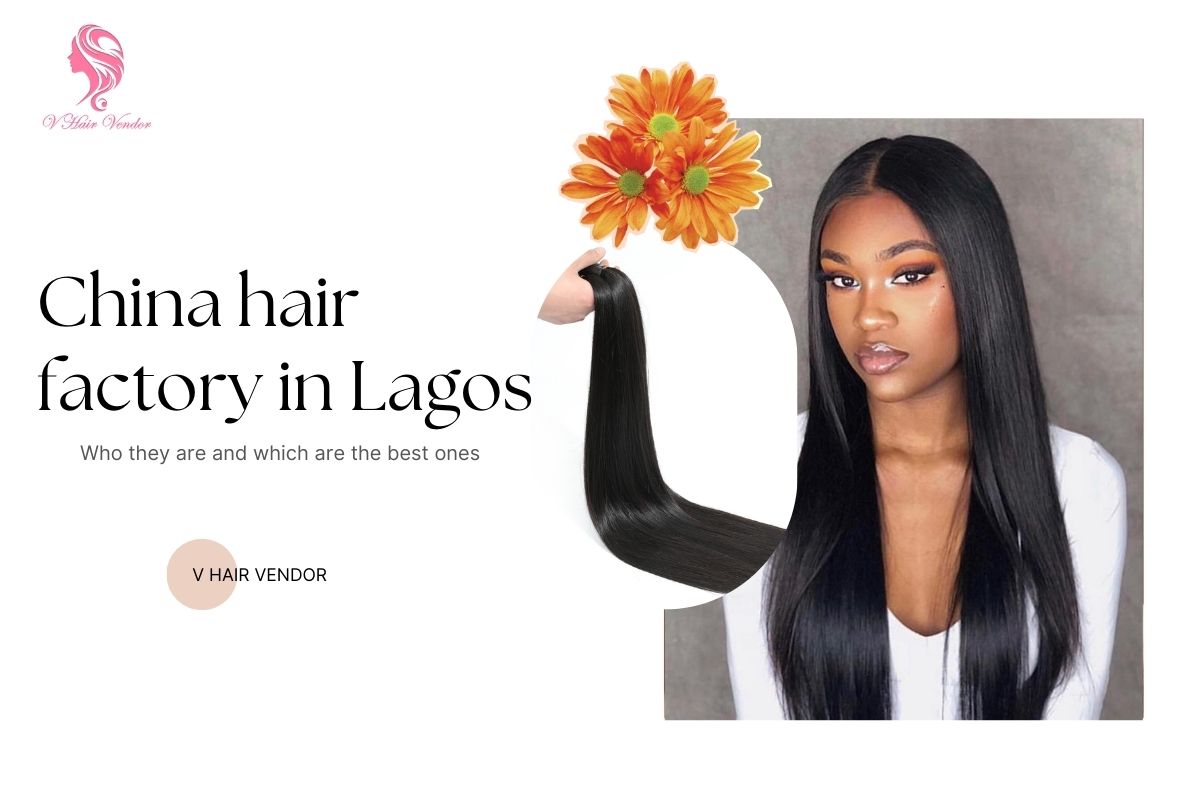 Top Best China Hair Factory In Lagos: Who They Are