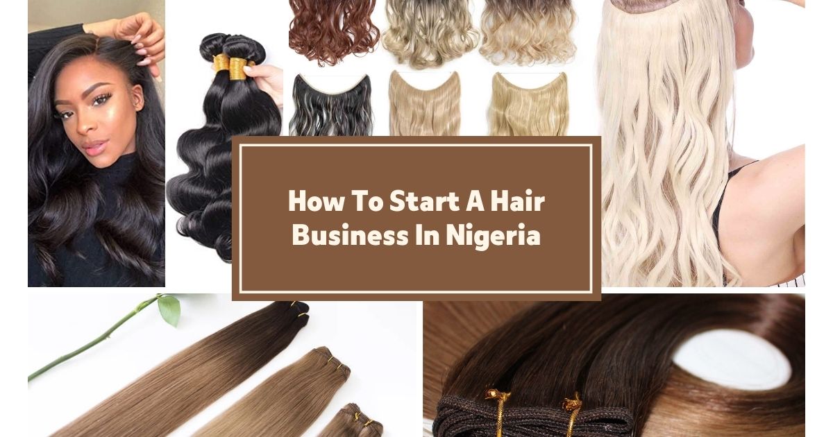 The Ultimate Guide On How To Start A Hair Business In Nigeria