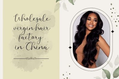 wholesale-virgin-hair-factory-in-china-wholesale-virgin-hair-vendors-in-china