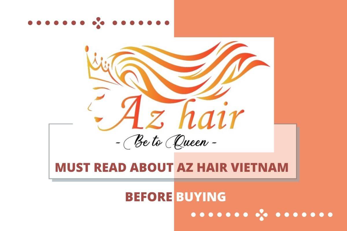 Must Read AZ Hair Vietnam Reviews Before Buying From Them