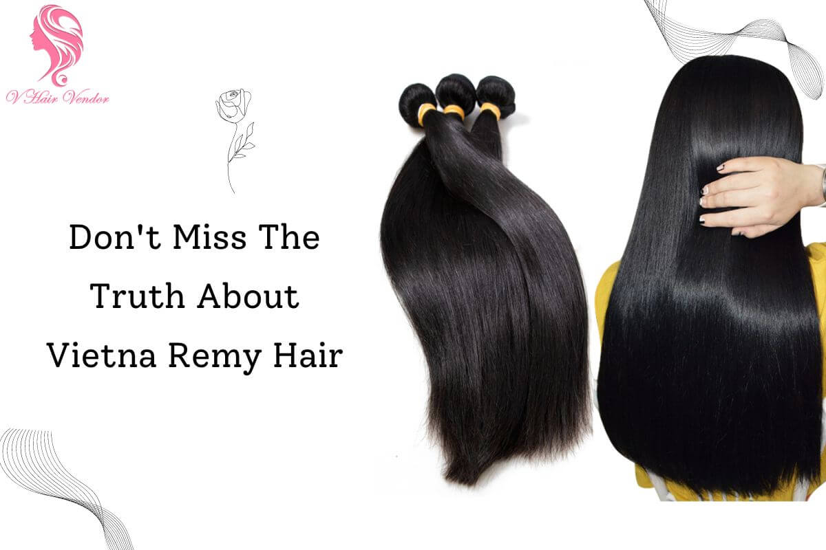 Vietnam Remy Hair – The Best Choice For Hair Business