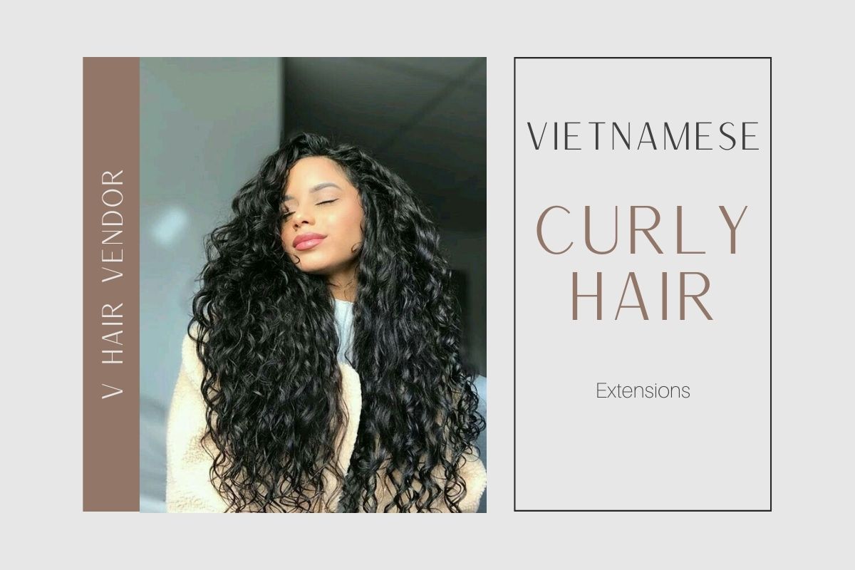 Vietnamese Curly Hair – What You Need For Stunning Look