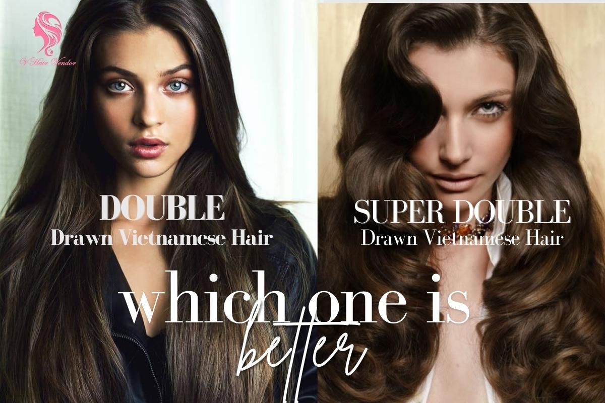Differentiate Double, And Super Double Drawn Vietnamese Hair