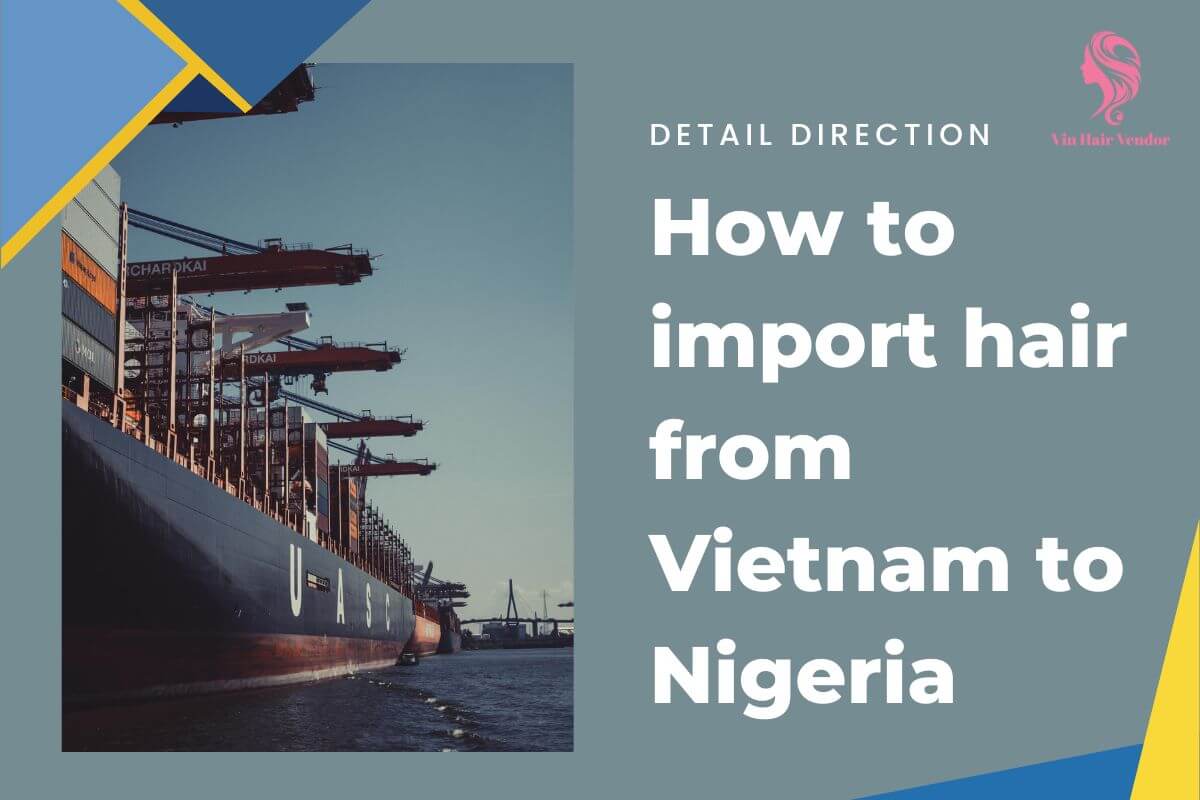 How To Import Hair From Vietnam To Nigeria: Direction In Details
