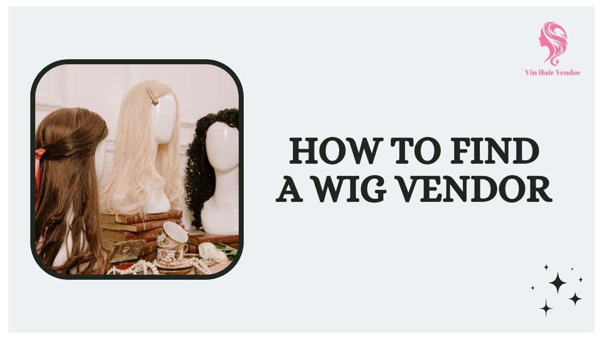 How To Find A Wig Vendor: Instruction In Detail