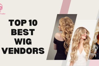 top 10 best wig vendors